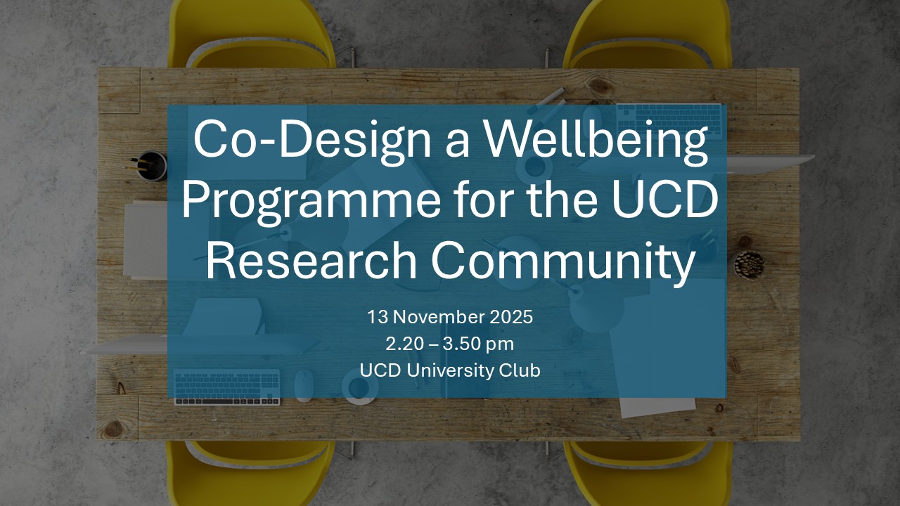 Co-Design a Wellbeing Programme for the UCD Research